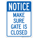 Notice Make Sure Gate Is Closed Sign