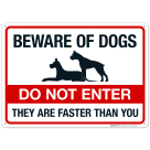 Beware Of Dogs Do Not Enter They Are Faster Than You Sign