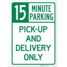 Pickup And Delivery Only 15 Minutes Parking Sign