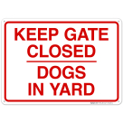 Keep Gate Closed Dogs In Yard Sign, (SI-66468)