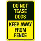 Do Not Tease Dogs Keep Away From Fence Sign