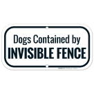 Dogs Contained By Invisible Fence Sign, (SI-66477)