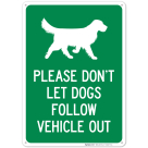 Please Do Not Let Dogs Follow Vehicle Out with Graphic Sign