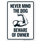 Never Mind The Dog Beware Of Owner With Graphic Sign