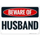 Beware Of Husband Sign