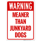 Meaner Than Junkyard Dogs Sign
