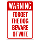 Warning Forget The Dog Beware Of Wife Sign