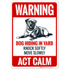 Warning Dog Hiding In Yard Knock Softly Move Slowly Act Calm Sign