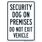 Security Dog On Premises Do Not Exit Vehicle Sign