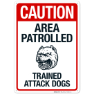 Caution Area Patrolled Trained Attack Dogs Sign