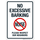 No Excessive Barking Please Respect Our Neighbors Sign