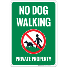 No Dog Walking Private Property Sign, (SI-66569)