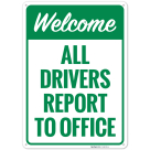 Welcome All Drivers Report To Office Sign