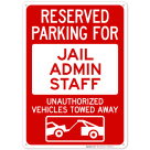 Reserved Parking For Jail Admin Staff Unauthorized Vehicles Towed Away With Graphic Sign