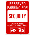 Reserved Parking For Security Unauthorized Vehicles Towed Away With Graphic Sign