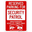 Reserved Parking For Security Patrol Unauthorized Vehicles Towed Away Sign