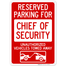 Reserved Parking For Chief Of Security Unauthorized Vehicles Towed Away Sign