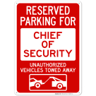 Reserved Parking For Chief Of Security Unauthorized Vehicles Towed Away With Graphic Sign