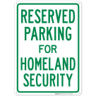 Parking Reserved For Homeland Security Sign