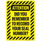 Did You Remember To Record Your Seal Number Sign