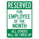 Reserved For Employee Of The Month All Others Will Be Fired Up Sign