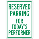 Parking Reserved For Today's Performer Sign