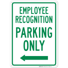 Employee Recognition Parking Only With Left Arrow Sign