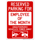 Reserved Parking For Employee Of The Month Unauthorized Vehicles Towed Away Sign
