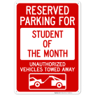 Reserved Parking For Student Of The Month Unauthorized Vehicles Towed Away Sign