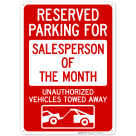 Reserved Parking For Salesperson Of The Month Unauthorized Vehicles Towed Away Sign