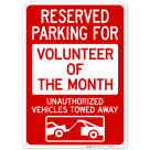 Reserved Parking For Volunteer Of The Month Unauthorized Vehicles With Graphic Sign