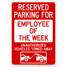 Reserved Parking For Employee Of The Week Unauthorized Vehicles Towed Away Sign