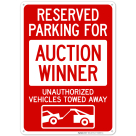 Reserved Parking For Auction Winner Unauthorized Vehicles Towed Away With Graphic Sign