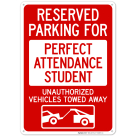 Reserved Parking For Perfect Attendance Student Unauthorized Vehicles With Graphic Sign