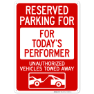 Reserved Parking For Today's Performer Unauthorized Vehicles Towed Away With Graphic Sign