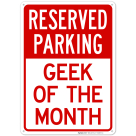 Reserved Parking - Geek Of The Month Sign