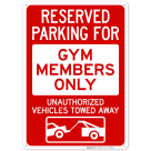 Reserved Parking For Gym Members Only Unauthorized Vehicles Towed Away With Graphic Sign
