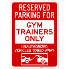 Reserved Parking For Gym Trainers Only Unauthorized Vehicles Towed Away With Graphic Sign