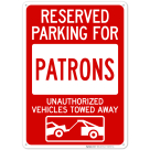 Reserved Parking For Patrons Unauthorized Vehicles Towed Away With Graphic Sign