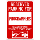 Reserved Parking For Programmers Unauthorized Vehicles Towed Away With Graphic Sign