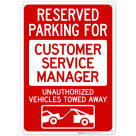 Reserved Parking For Customer Service Manager Unauthorized With Graphic Sign