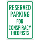 Parking Reserved For Conspiracy Theorists Sign