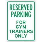 Parking Reserved For Gym Trainers Only Sign