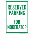 Parking Reserved For Moderator Sign