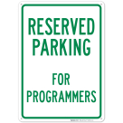 Parking Reserved For Programmers Sign