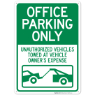 Office Parking Only Unauthorized Vehicles Towed At Vehicle Owner's Expense With Graphic Sign