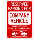 Reserved Parking For Company Vehicle Unauthorized Vehicles Towed Away With Graphic Sign