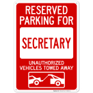Reserved Parking For Secretary Unauthorized Vehicles Towed Away Sign
