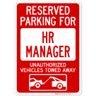 Reserved Parking For Hr Manager Unauthorized Vehicles Towed Away With Graphic Sign