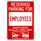 Reserved Parking For Employees Unauthorized Vehicles Towed Away Sign